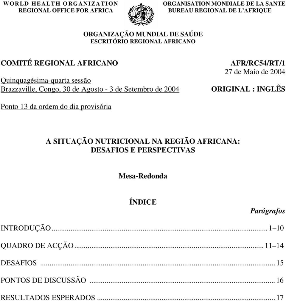 AFR/RC54/RT/1 27 de Maio de 2004 ORIGINAL : INGLÊS Ponto 13 da ordem do dia provisória A SITUAÇÃO NUTRICIONAL NA REGIÃO AFRICANA: DESAFIOS E