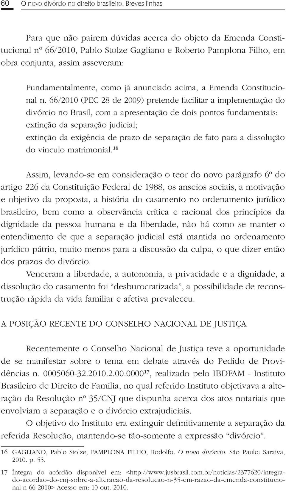 como já anunciado acima, a Emenda Constitucional n.