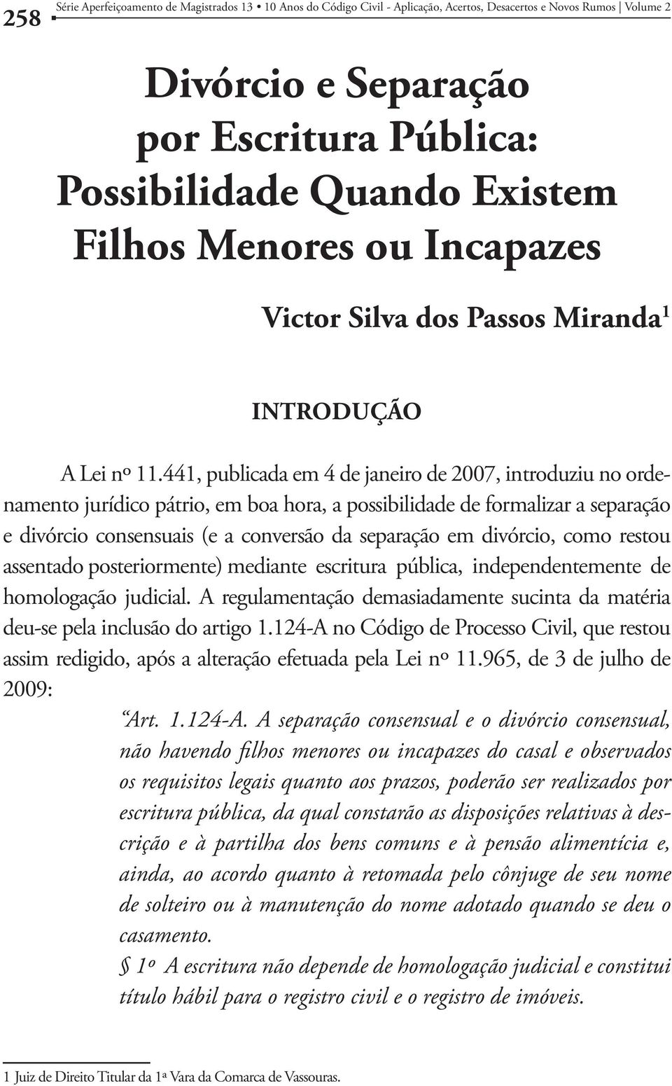 divórcio, como restou assentado posteriormente) mediante escritura pública, independentemente de homologação judicial.