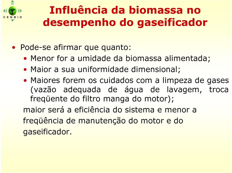 com a limpeza de gases (vazão adequada de água de lavagem, troca freqüente do filtro manga do