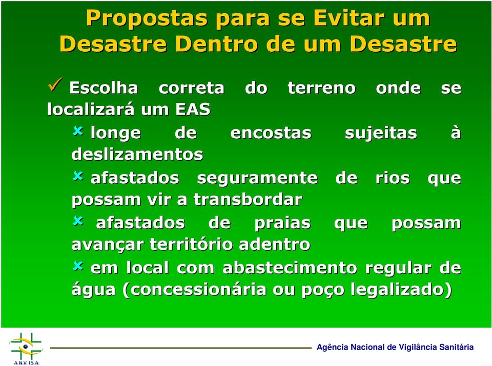 seguramente de rios que possam vir a transbordar afastados de praias que possam avançar