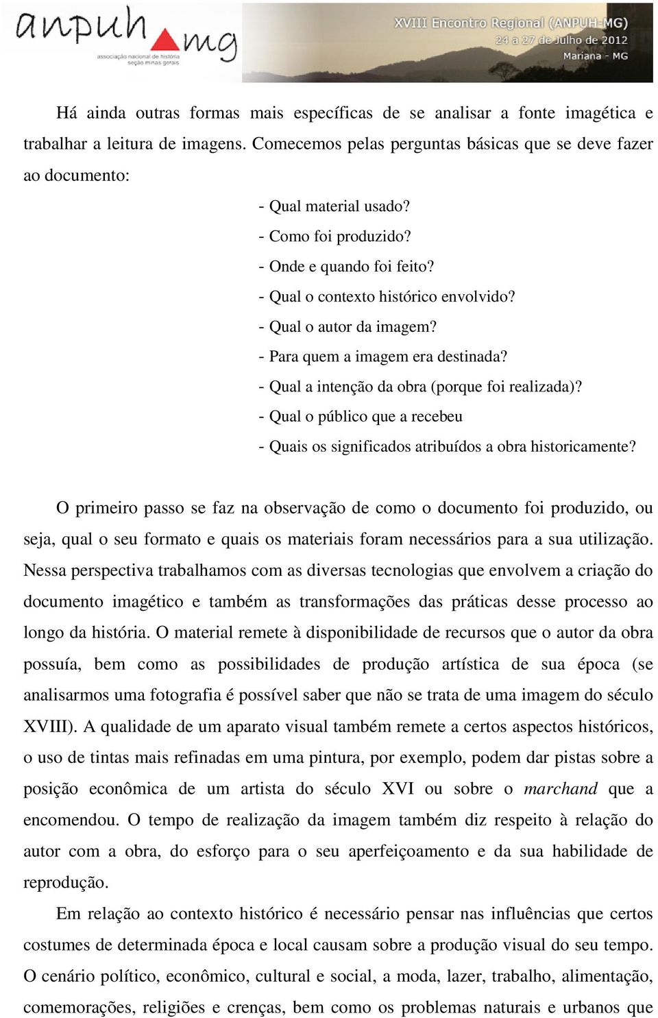 - Qual o público que a recebeu - Quais os significados atribuídos a obra historicamente?