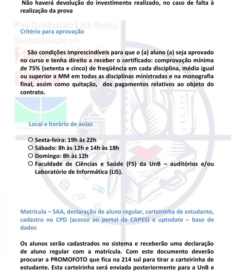 assim como quitação, dos pagamentos relativos ao objeto do contrato.