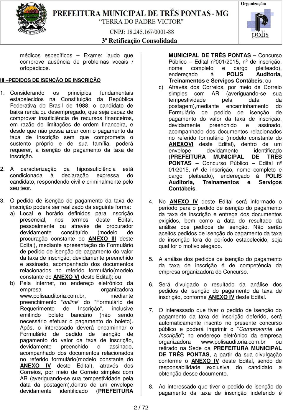 de recursos financeiros, em razão de limitações de ordem financeira, e desde que não possa arcar com o pagamento da taxa de inscrição sem que comprometa o sustento próprio e de sua família, poderá