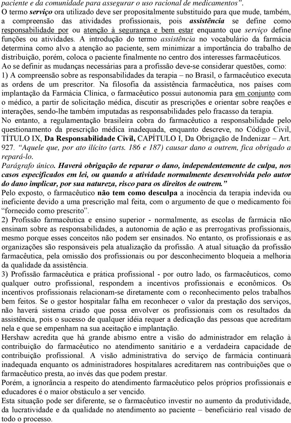 segurança e bem estar enquanto que serviço define funções ou atividades.