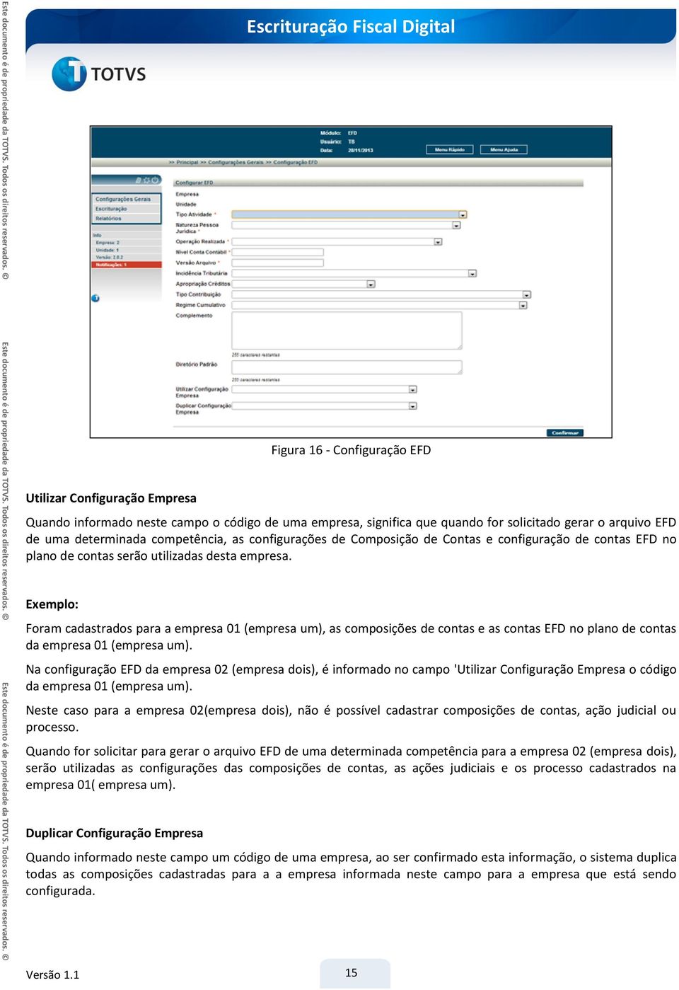 Exemplo: Foram cadastrados para a empresa 01 (empresa um), as composições de contas e as contas EFD no plano de contas da empresa 01 (empresa um).