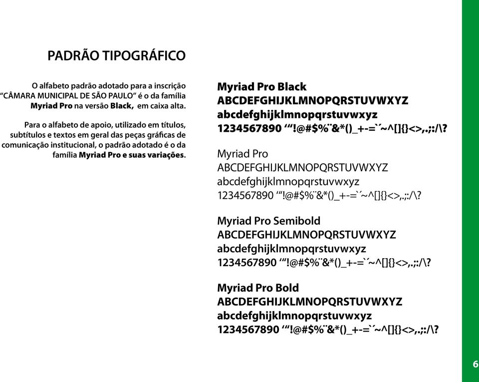 Myriad Pro Black ABCDEFGHIJKLMNOPQRSTUVWXYZ abcdefghijklmnopqrstuvwxyz 1234567890!@#$% &*()_+-=` ~^[]{}<>,.;:/\? Myriad Pro ABCDEFGHIJKLMNOPQRSTUVWXYZ abcdefghijklmnopqrstuvwxyz 1234567890!