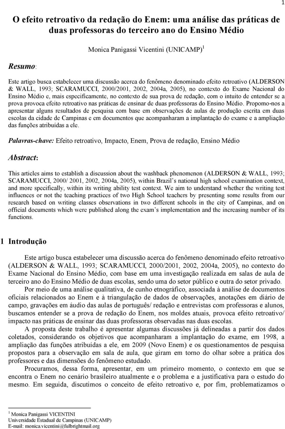 contexto de sua prova de redação, com o intuito de entender se a prova provoca efeito retroativo nas práticas de ensinar de duas professoras do Ensino Médio.