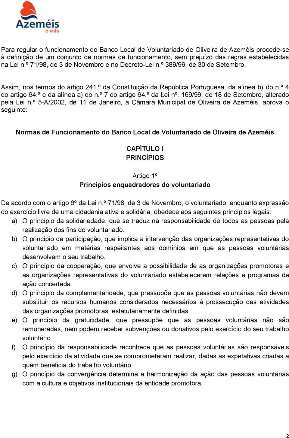 º e da alínea a) do n.º 7 do artigo 64.º da Lei nº. 169/99, de 18 de Setembro, alterado pela Lei n.