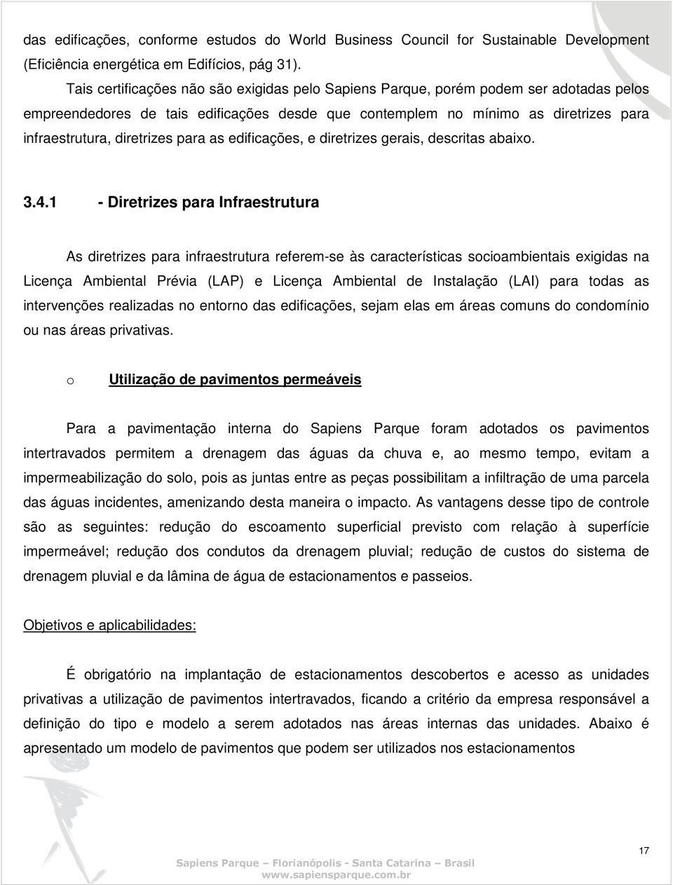 para as edificações, e diretrizes gerais, descritas abaixo. 3.4.