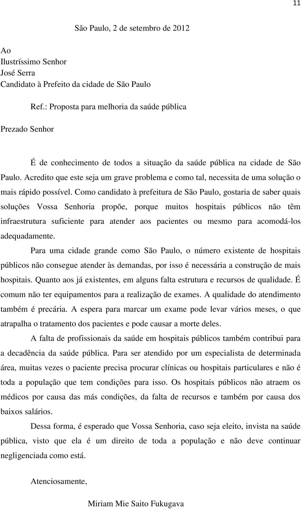 Acredito que este seja um grave problema e como tal, necessita de uma solução o mais rápido possível.