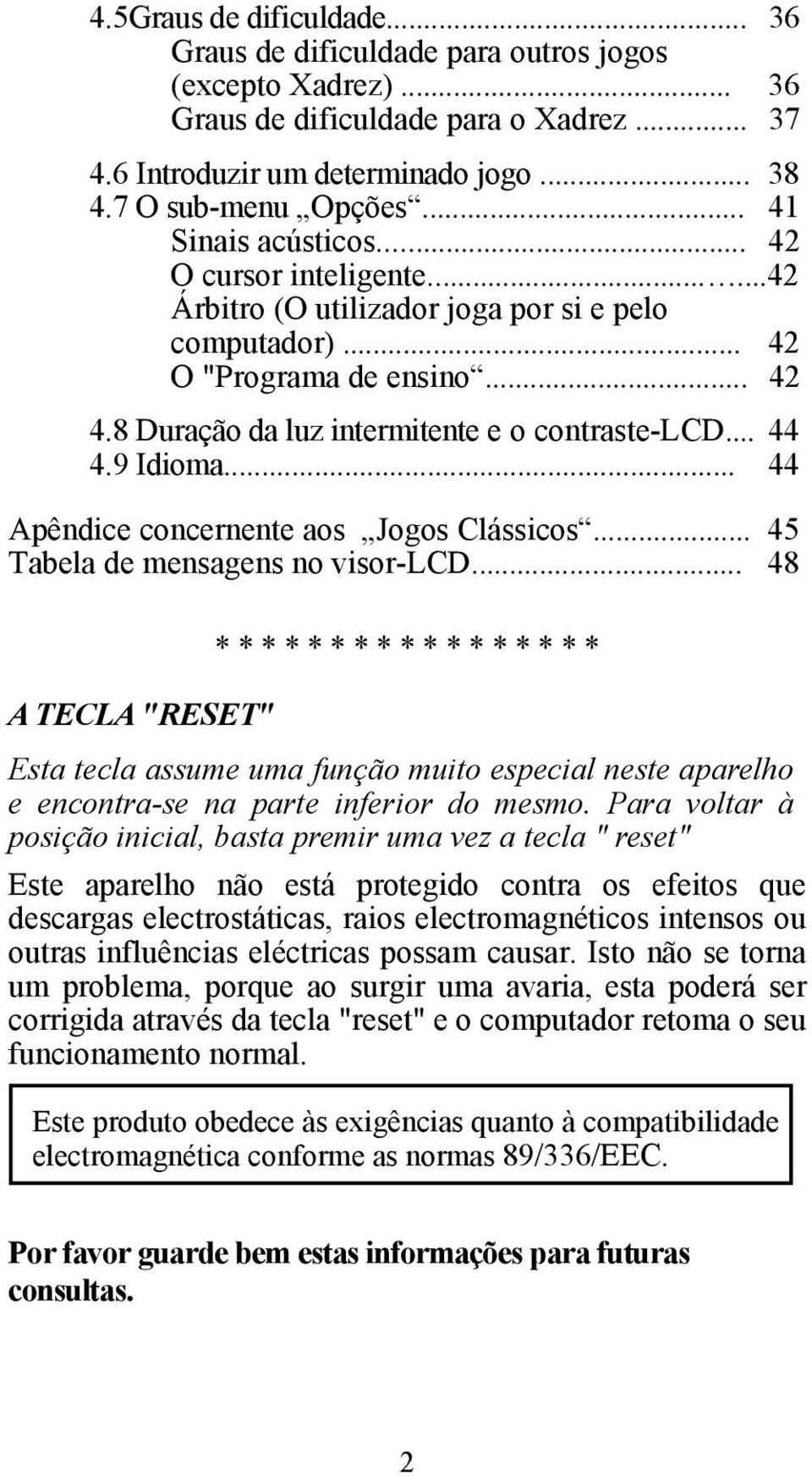 .. 44 4.9 Idioma... 44 Apêndice concernente aos Jogos Clássicos... 45 Tabela de mensagens no visor-lcd.