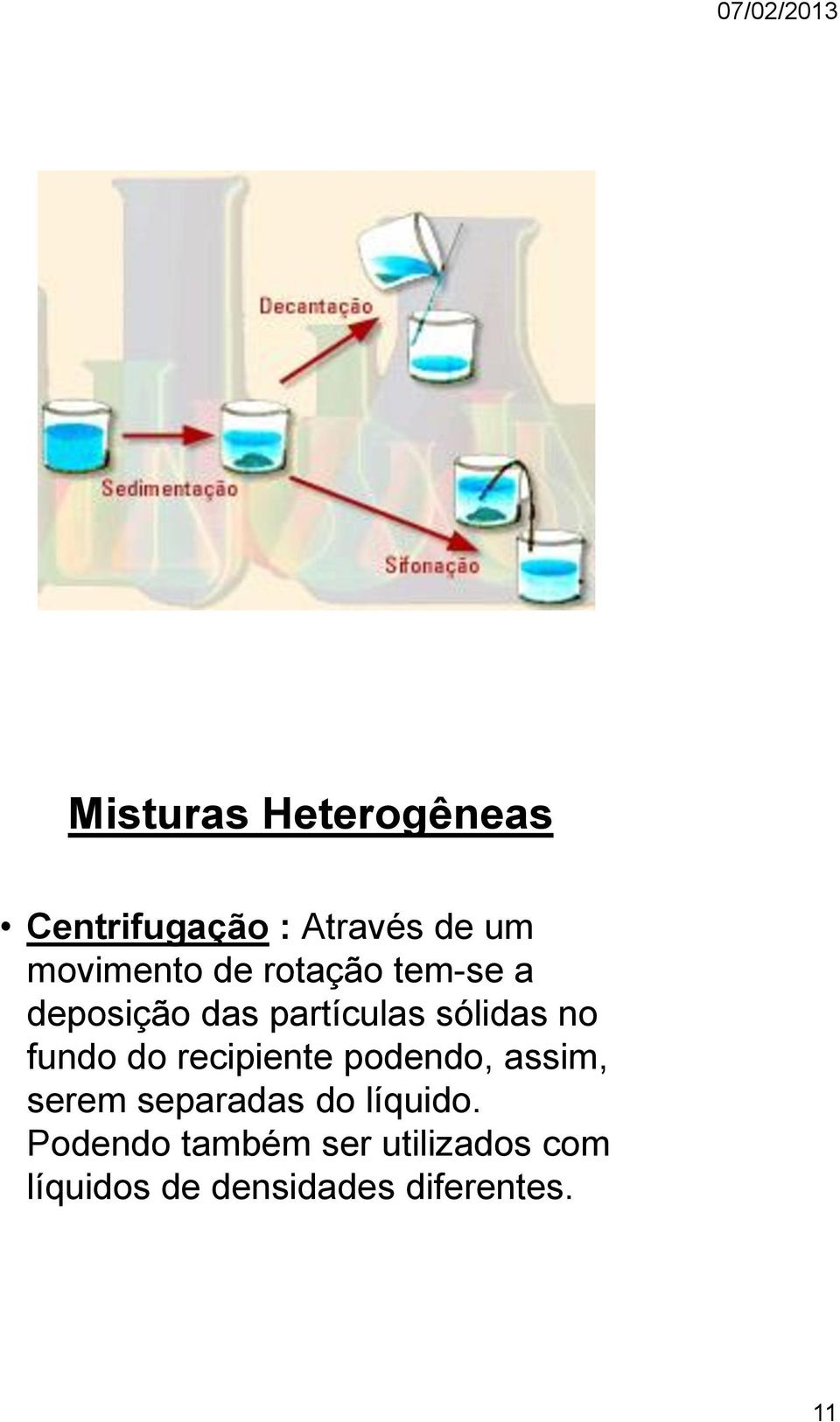 podendo, assim, serem separadas do líquido.