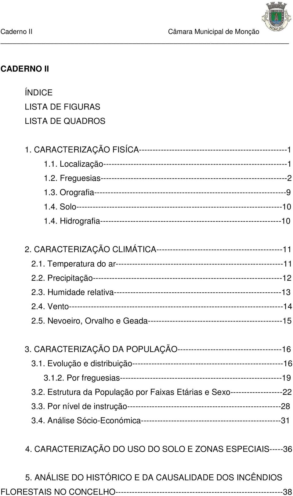 Solo---------------------------------------------------------------------------1 1.4. Hidrografia------------------------------------------------------------------1 2.