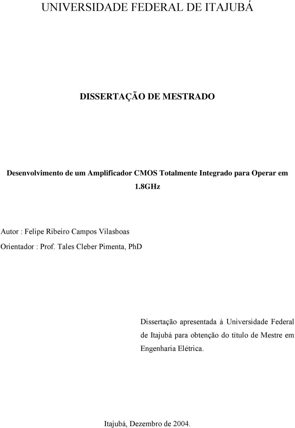 8GHz Autor : Felipe Ribeiro Campos Vilasboas Orientador : Prof.