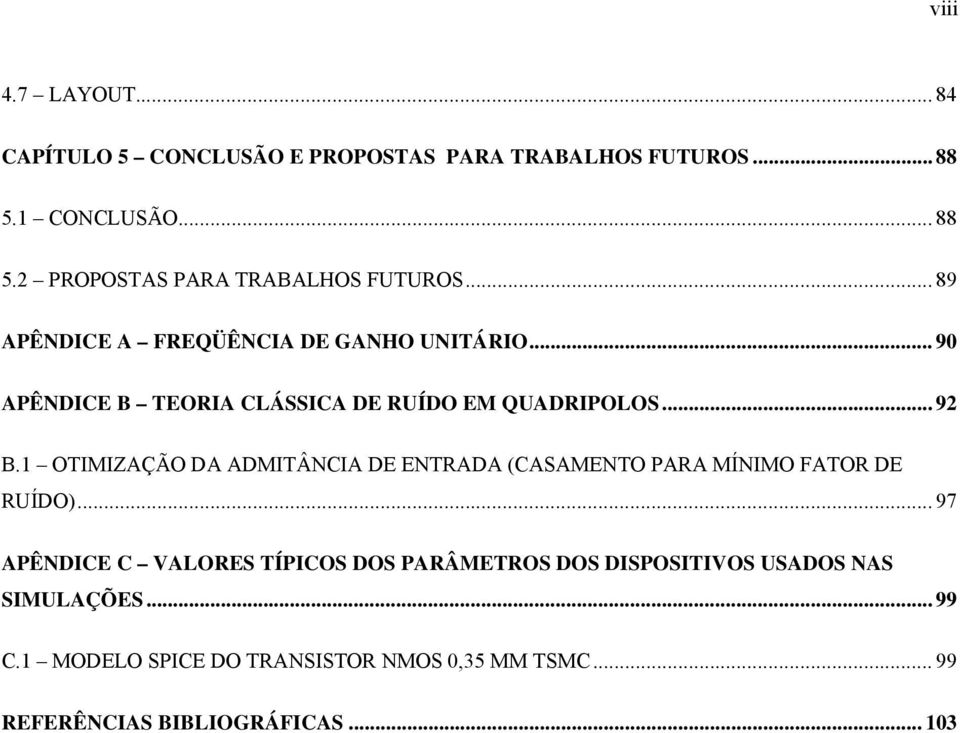 1 OTIMIZAÇÃO DA ADMITÂNCIA DE ENTRADA (CASAMENTO PARA MÍNIMO FATOR DE RUÍDO).