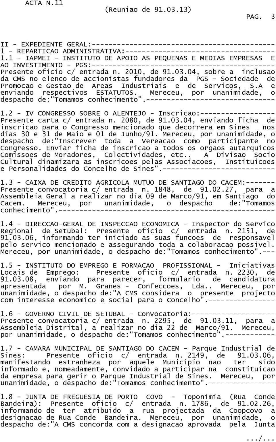 04, sobre a inclusao da CMS no elenco de accionistas fundadores da PGS - Sociedade de Promocao e Gestao de Areas Industriais e de Servicos, S.A e enviando respectivos ESTATUTOS.