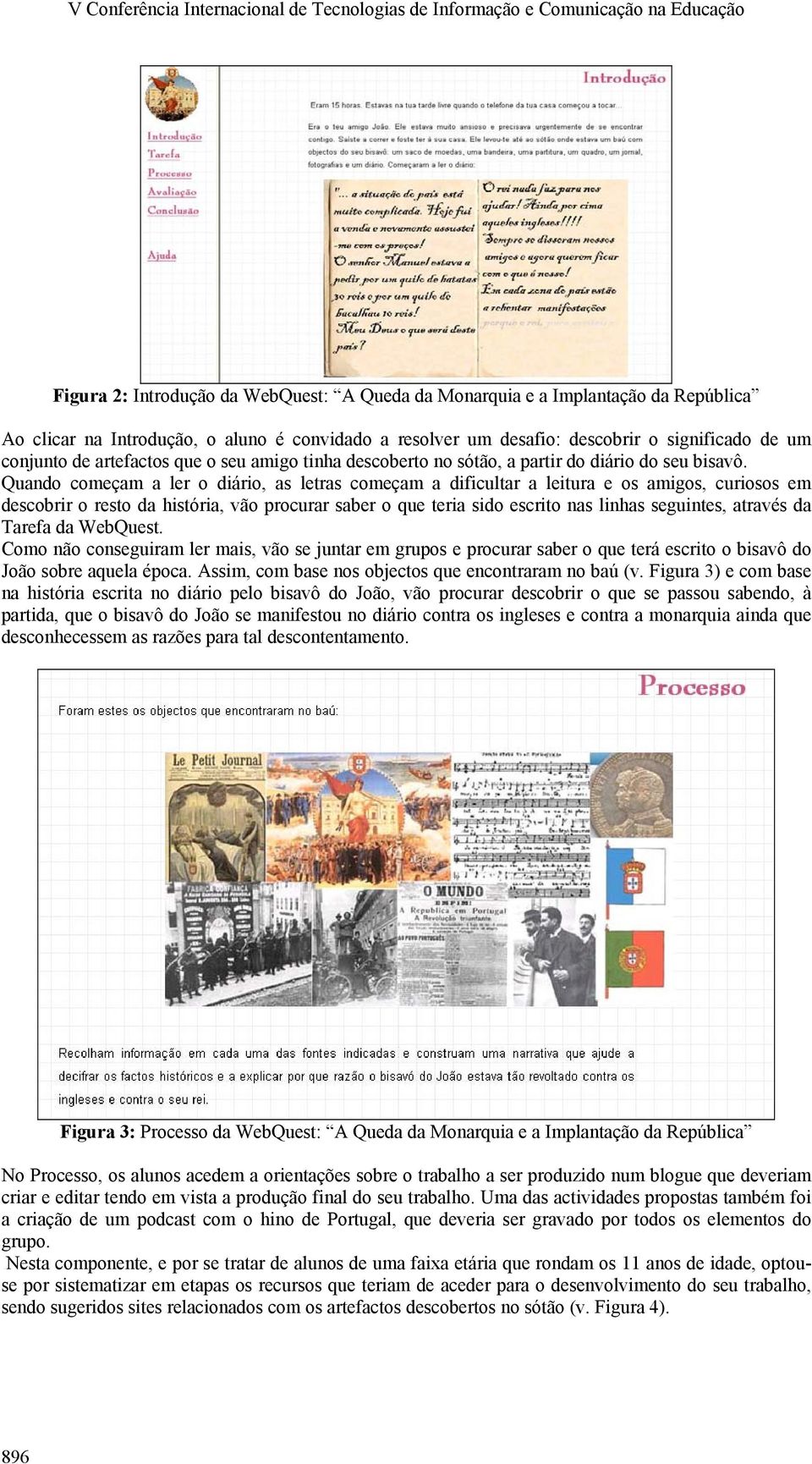 Quando começam a ler o diário, as letras começam a dificultar a leitura e os amigos, curiosos em descobrir o resto da história, vão procurar saber o que teria sido escrito nas linhas seguintes,