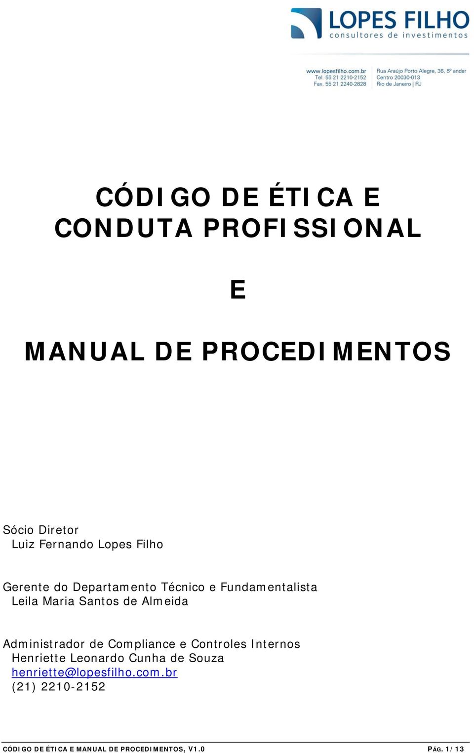 de Almeida Administrador de Compliance e Controles Internos Henriette Leonardo Cunha de