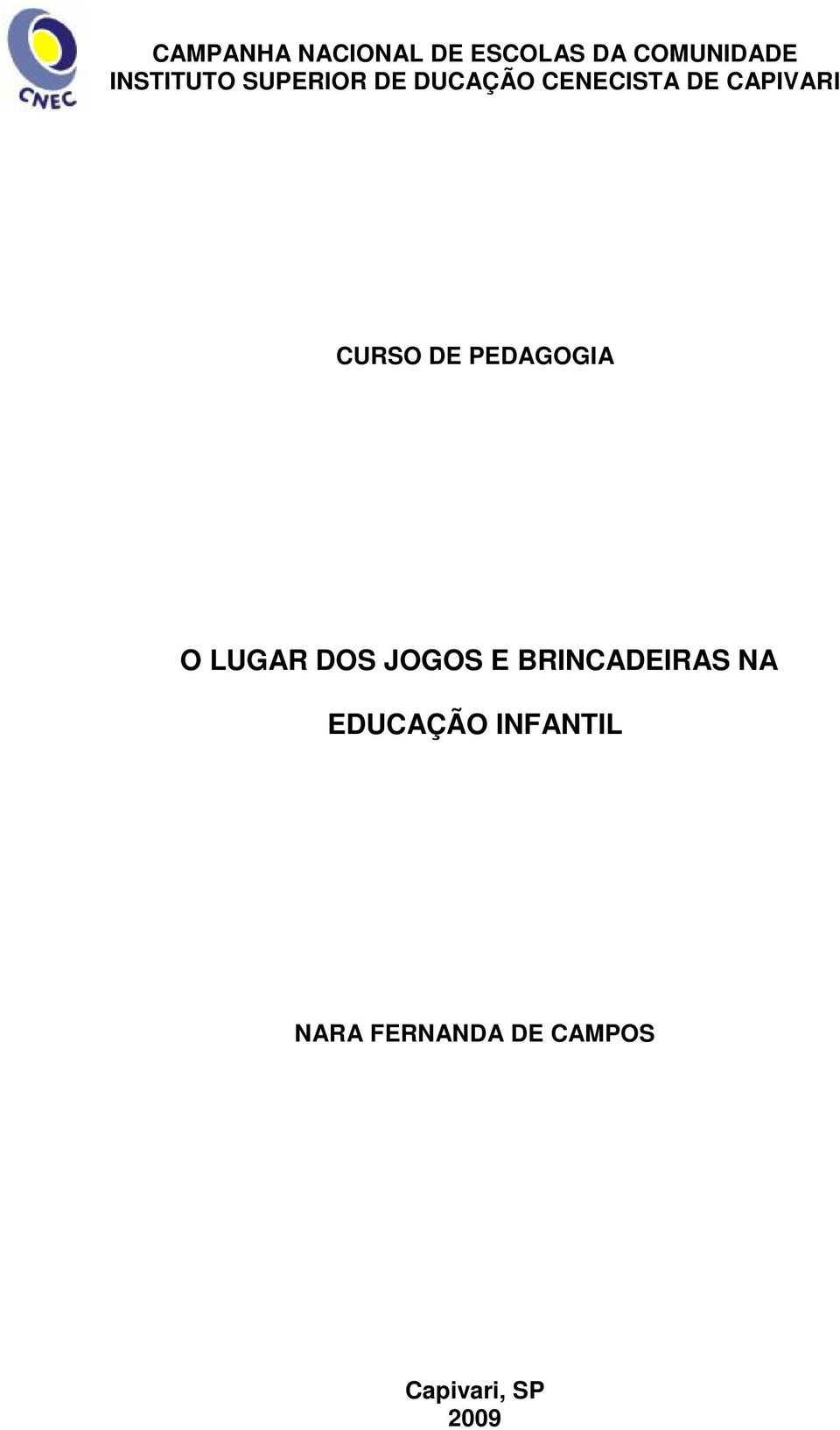 PEDAGOGIA O LUGAR DOS JOGOS E BRINCADEIRAS NA