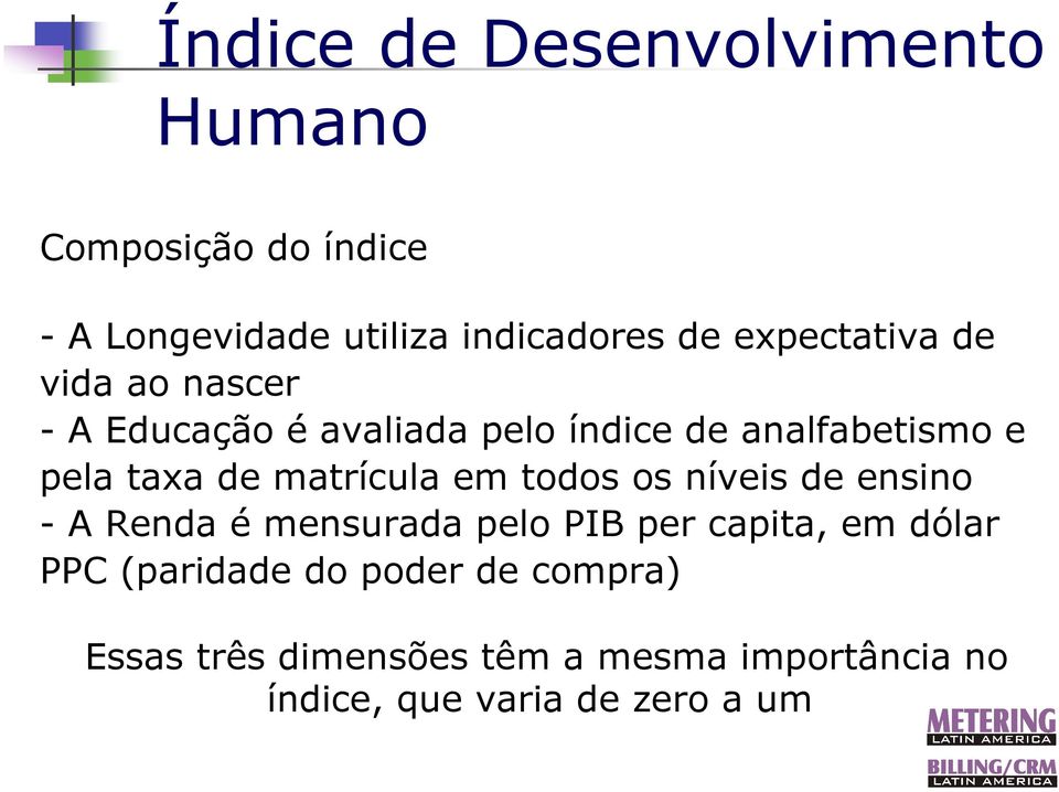 matrícula em todos os níveis de ensino - A Renda é mensurada pelo PIB per capita, em dólar PPC