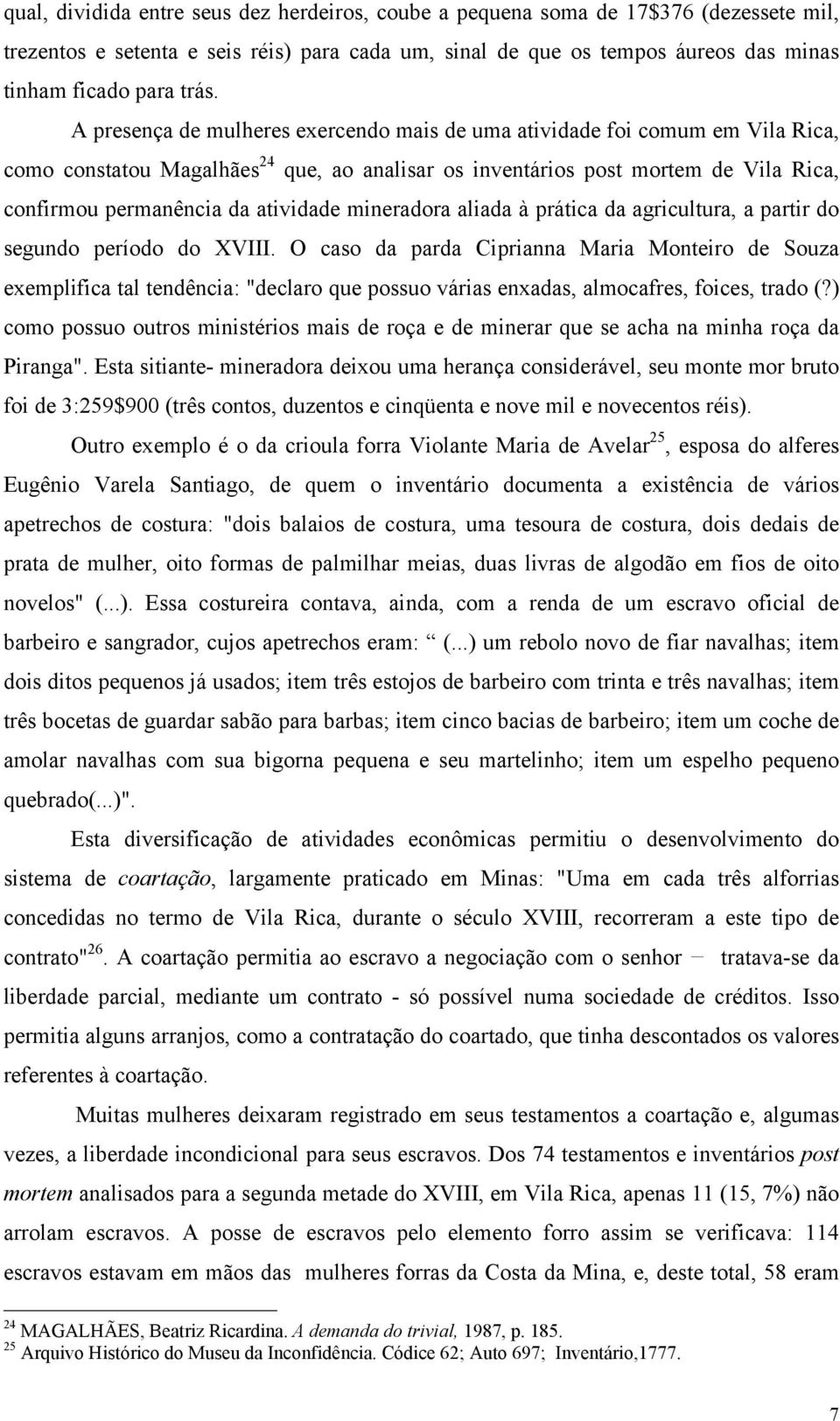 mineradora aliada à prática da agricultura, a partir do segundo período do XVIII.