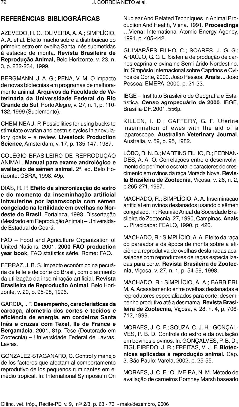 Arquivos da Faculdade de Veterinária da Universidade Federal do Rio Grande do Sul, Porto Alegre, v. 27, n. 1, p. 110-132, 1999 (Suplemento). CHEMINEAU, P.