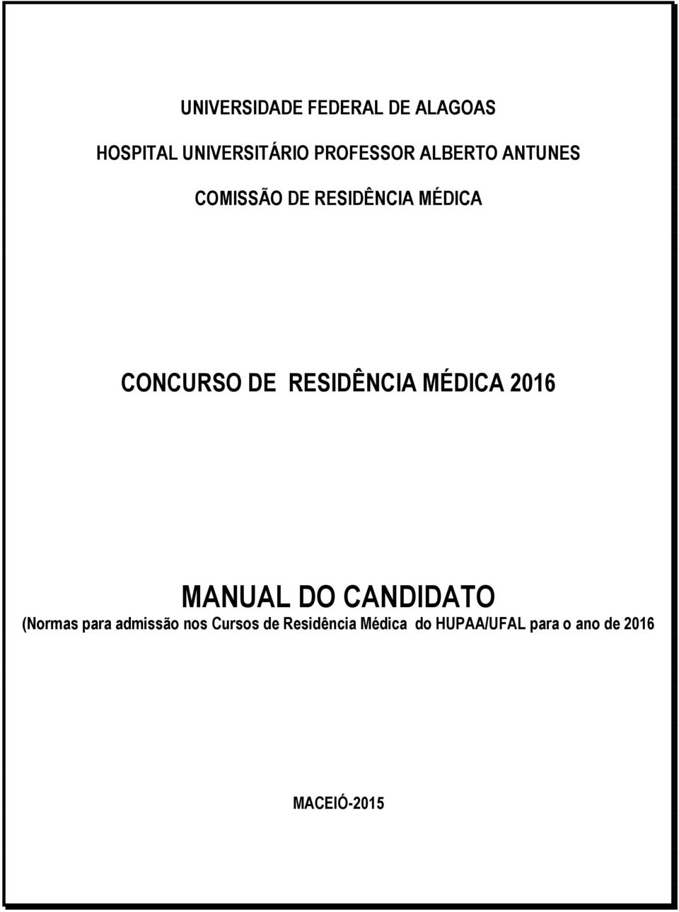 RESIDÊNCIA MÉDICA 2016 MANUAL DO CANDIDATO (Normas para admissão