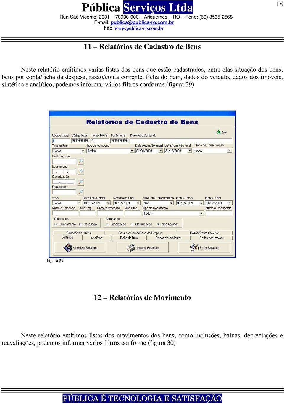 analítico, podemos informar vários filtros conforme (figura 29) Figura 29 12 Relatórios de Movimento Neste relatório emitimos