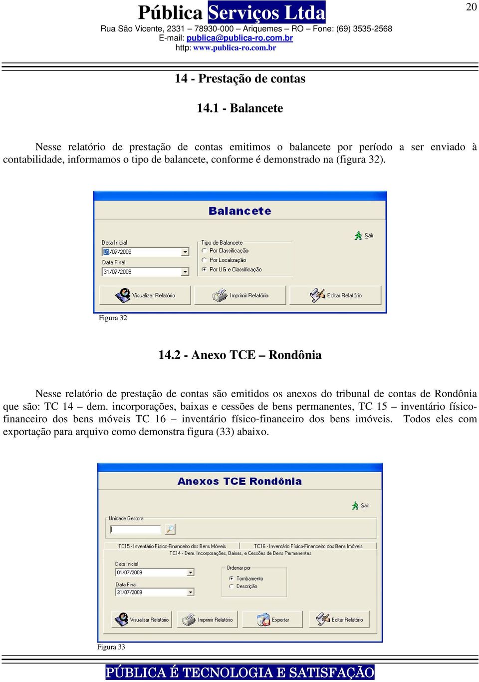 conforme é demonstrado na (figura 32). Figura 32 14.