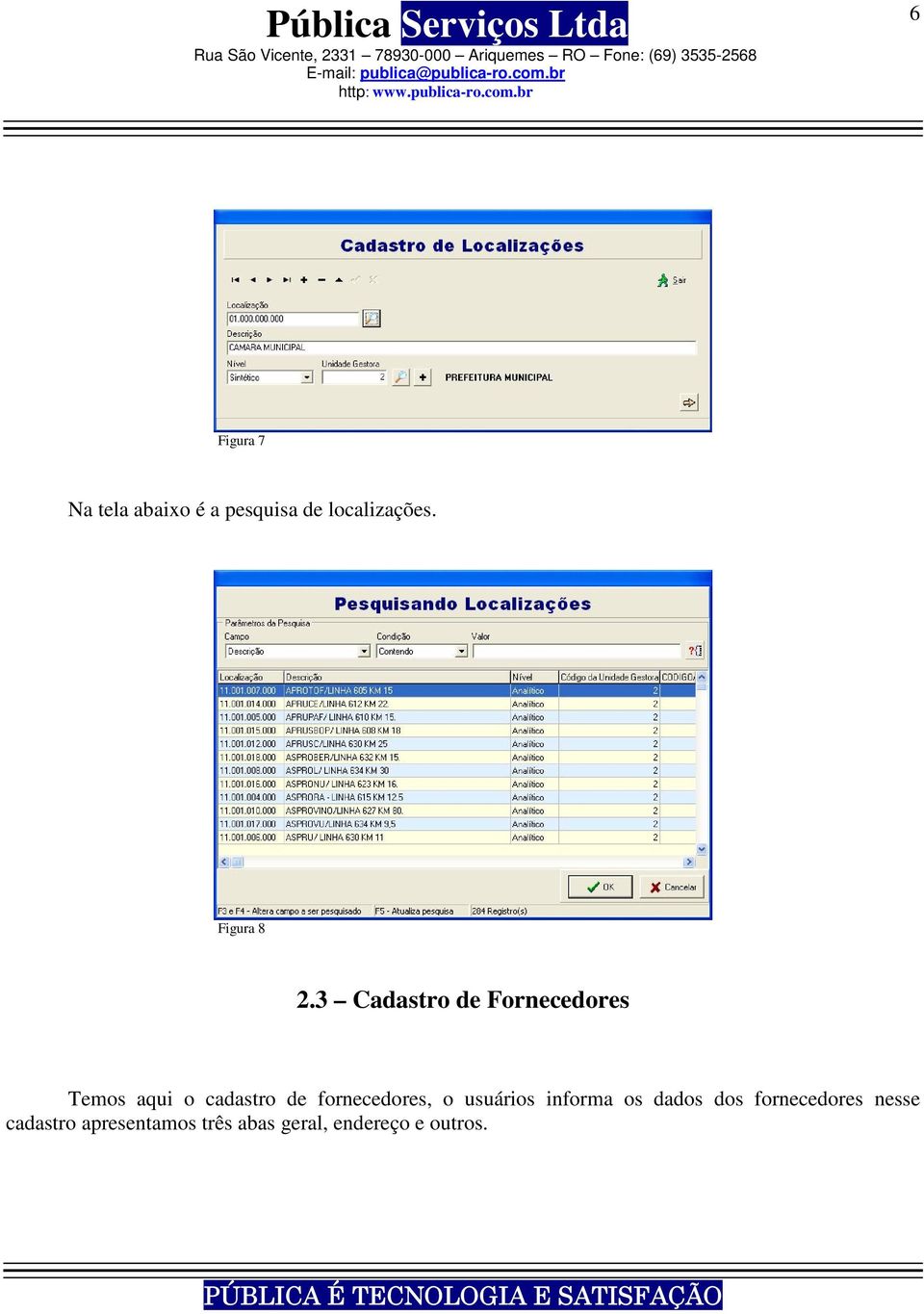 3 Cadastro de Fornecedores Temos aqui o cadastro de