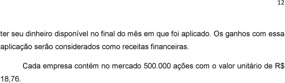 Os ganhos com essa aplicação serão considerados como