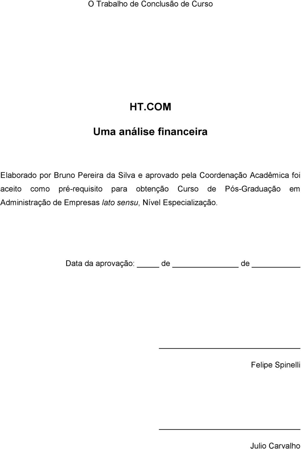 Coordenação Acadêmica foi aceito como pré-requisito para obtenção Curso de