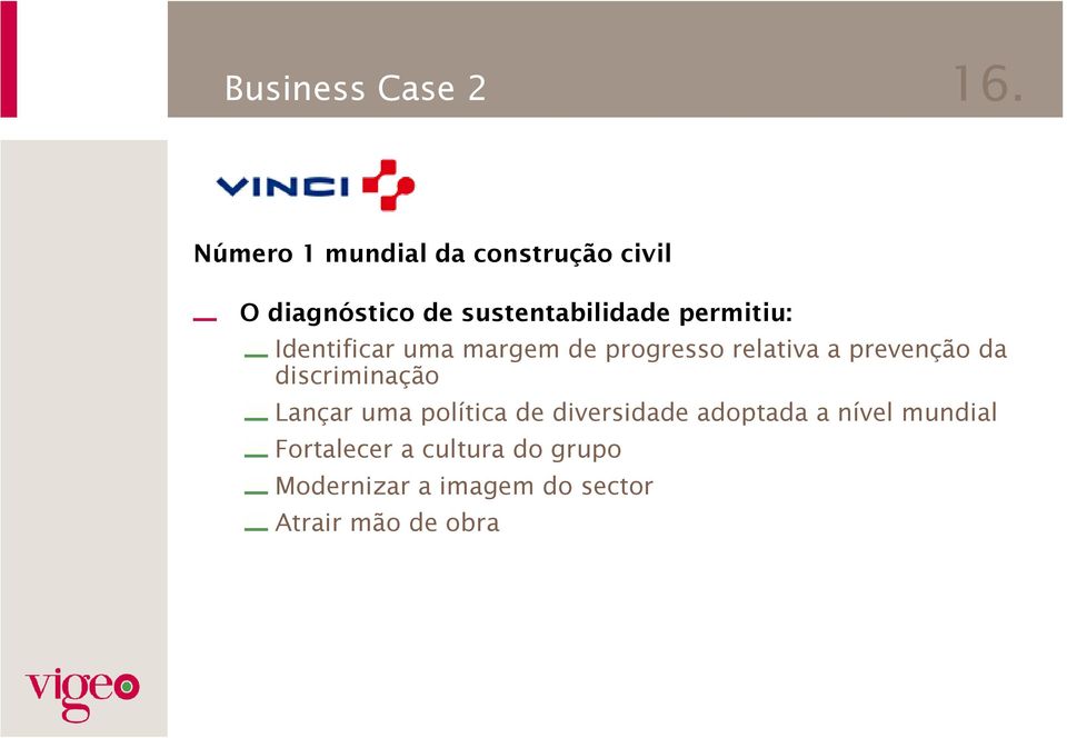 permitiu: Identificar uma margem de progresso relativa a prevenção da