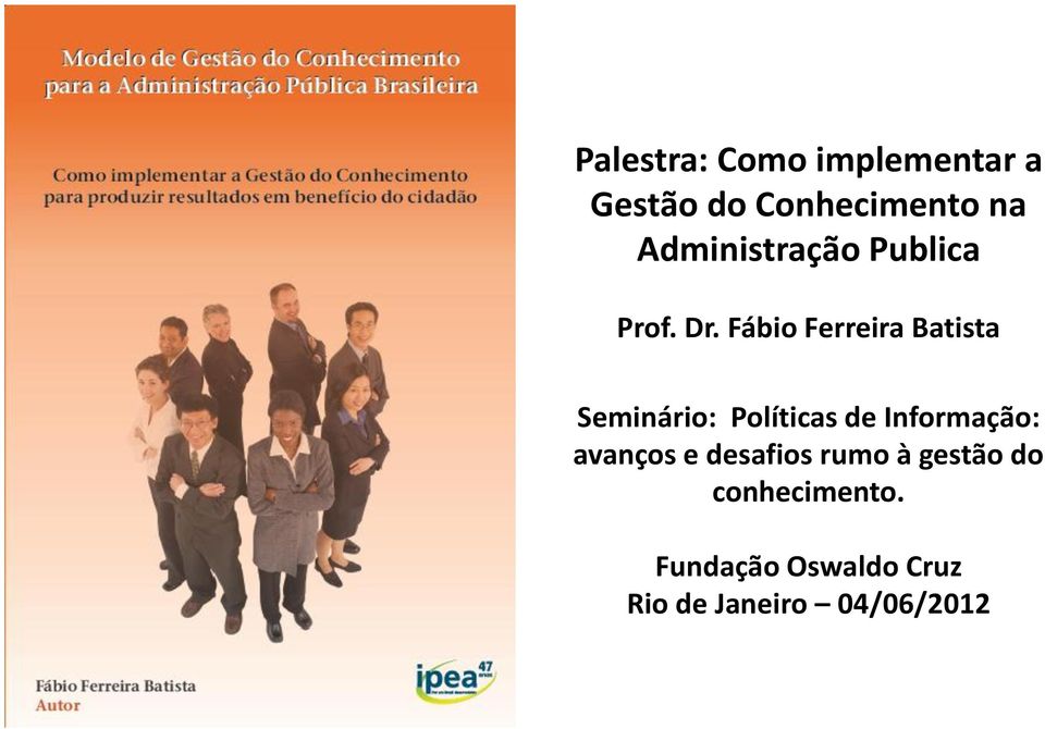 Fábio Ferreira Batista Seminário: Políticas de Informação: