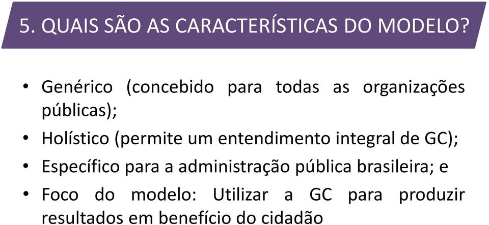 (permite um entendimento integral de GC); Específico para a