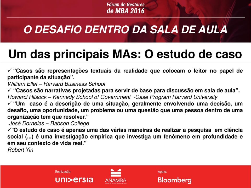 Howarcl Hllsock Kennedy School of Government -Case Program Harvard University Um caso é a descrição de uma situação, geralmente envolvendo uma decisão, um desafio, uma oportunidade, um problema