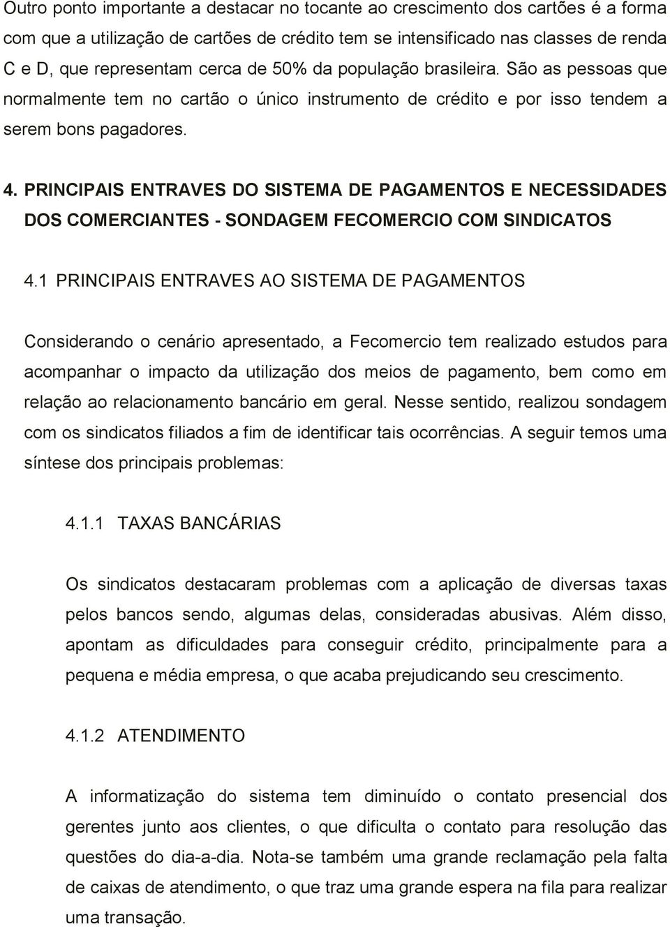 PRINCIPAIS ENTRAVES DO SISTEMA DE PAGAMENTOS E NECESSIDADES DOS COMERCIANTES - SONDAGEM FECOMERCIO COM SINDICATOS 4.