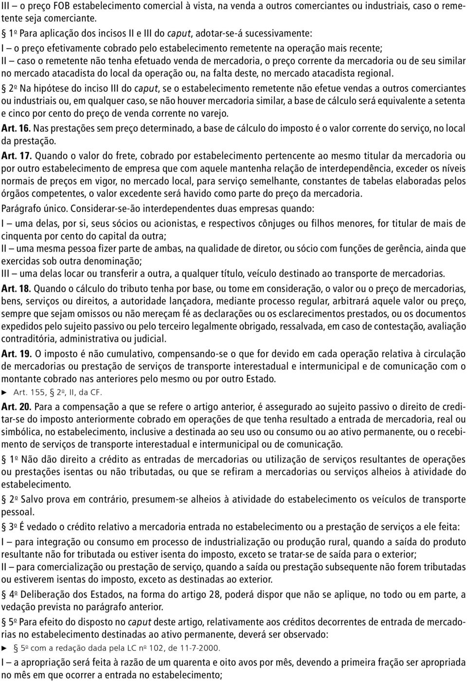 efetuado venda de mercadoria, o preço corrente da mercadoria ou de seu similar no mercado atacadista do local da operação ou, na falta deste, no mercado atacadista regional.