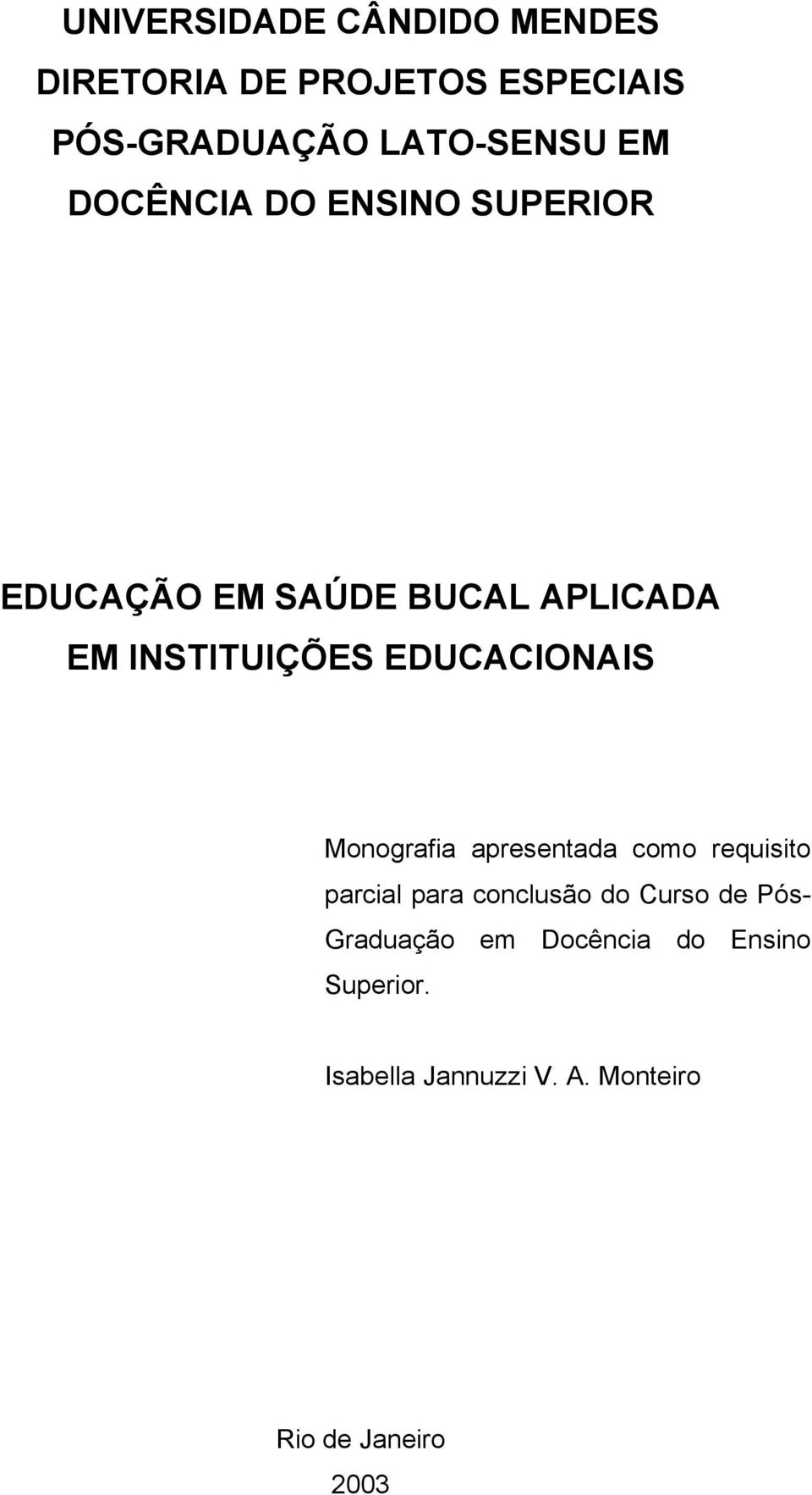 EDUCACIONAIS Monografia apresentada como requisito parcial para conclusão do Curso de