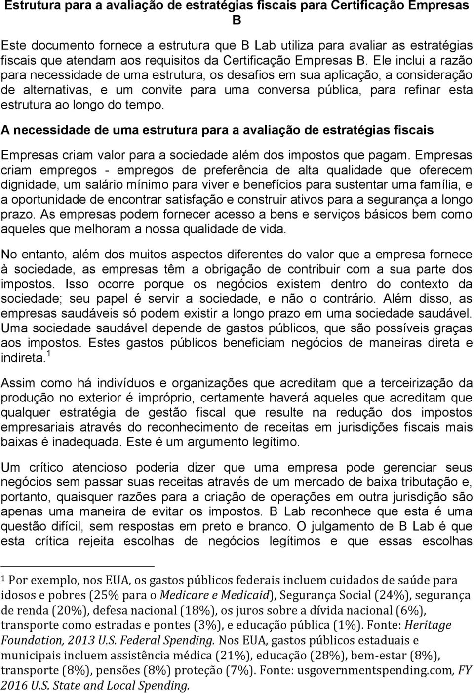 Ele inclui a razão para necessidade de uma estrutura, os desafios em sua aplicação, a consideração de alternativas, e um convite para uma conversa pública, para refinar esta estrutura ao longo do