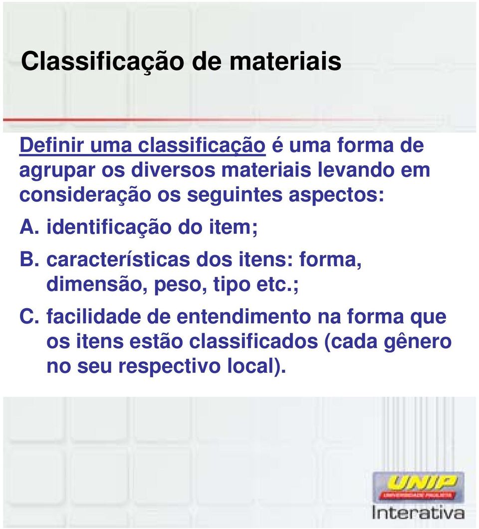 identificação do item; B. características dos itens: forma, dimensão, peso, tipo etc.