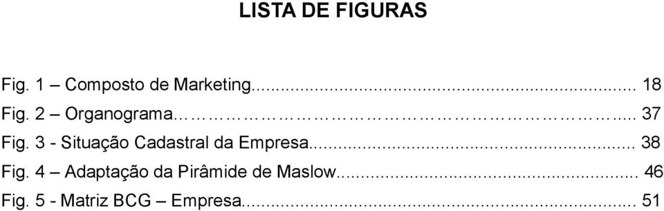 3 - Situação Cadastral da Empresa... 38 Fig.