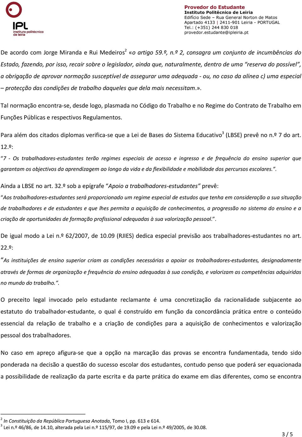 susceptível de assegurar uma adequada - ou, no caso da alínea c) uma especial protecção das condições de trabalho daqueles que dela mais necessitam.».