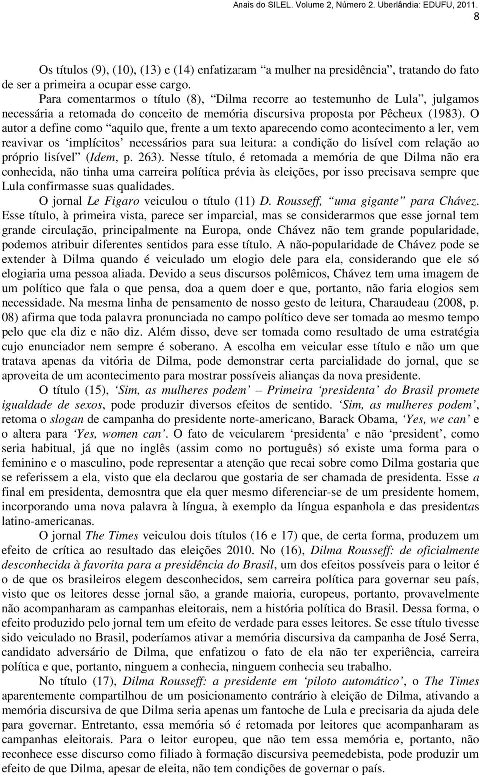 O autor a define como aquilo que, frente a um texto aparecendo como acontecimento a ler, vem reavivar os implícitos necessários para sua leitura: a condição do lisível com relação ao próprio lisível