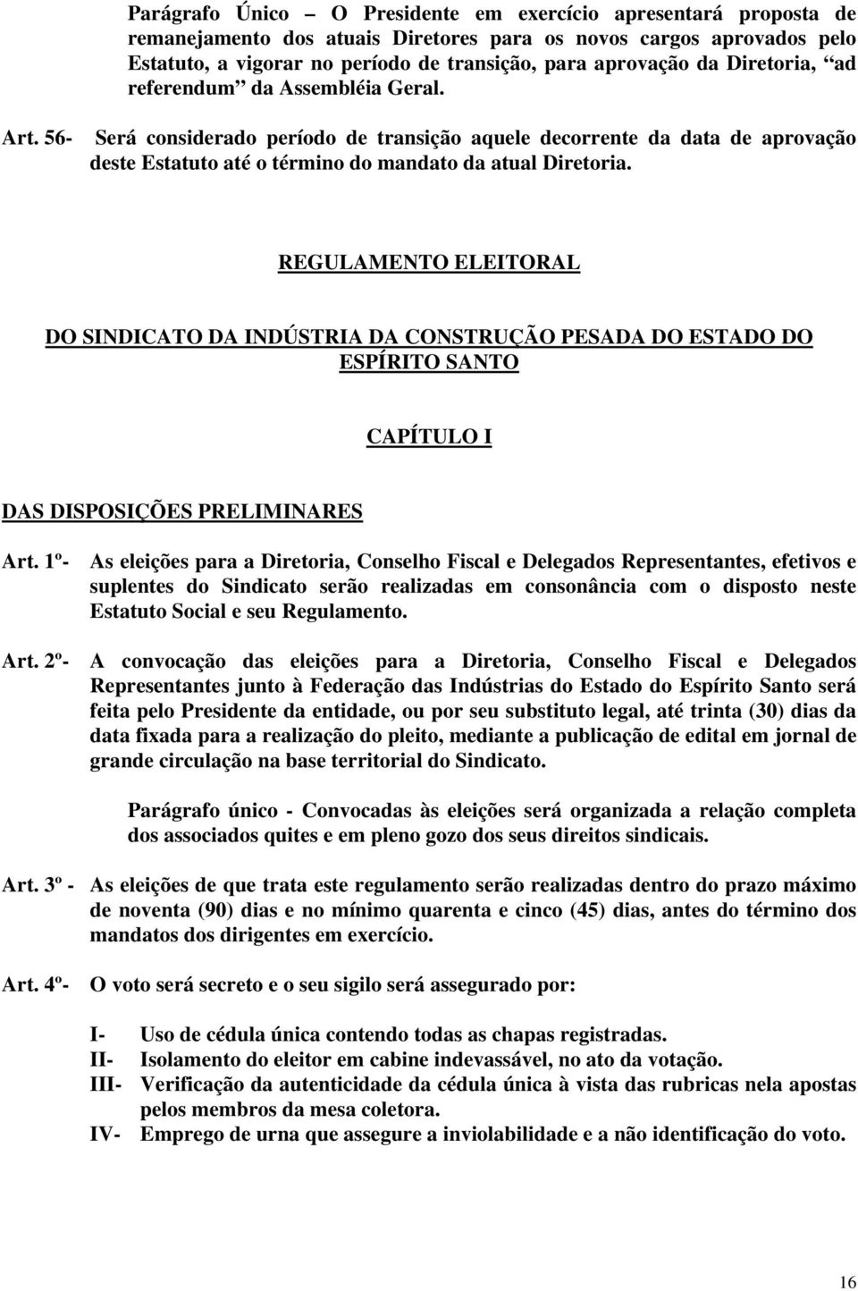 REGULAMENTO ELEITORAL DO SINDICATO DA INDÚSTRIA DA CONSTRUÇÃO PESADA DO ESTADO DO ESPÍRITO SANTO CAPÍTULO I DAS DISPOSIÇÕES PRELIMINARES Art.