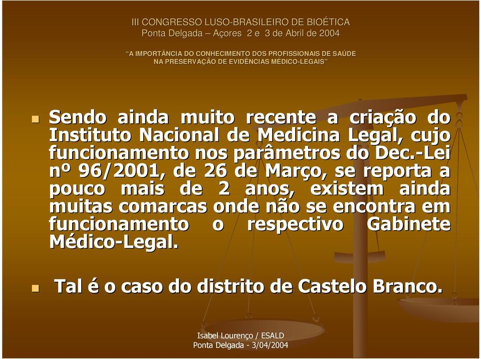 -Lei nº 96/2001, de 26 de Março, se reporta a pouco mais de 2 anos, existem ainda