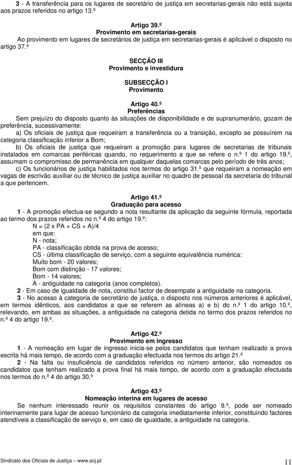 º SECÇÃO III Provimento e investidura SUBSECÇÃO I Provimento Artigo 40.