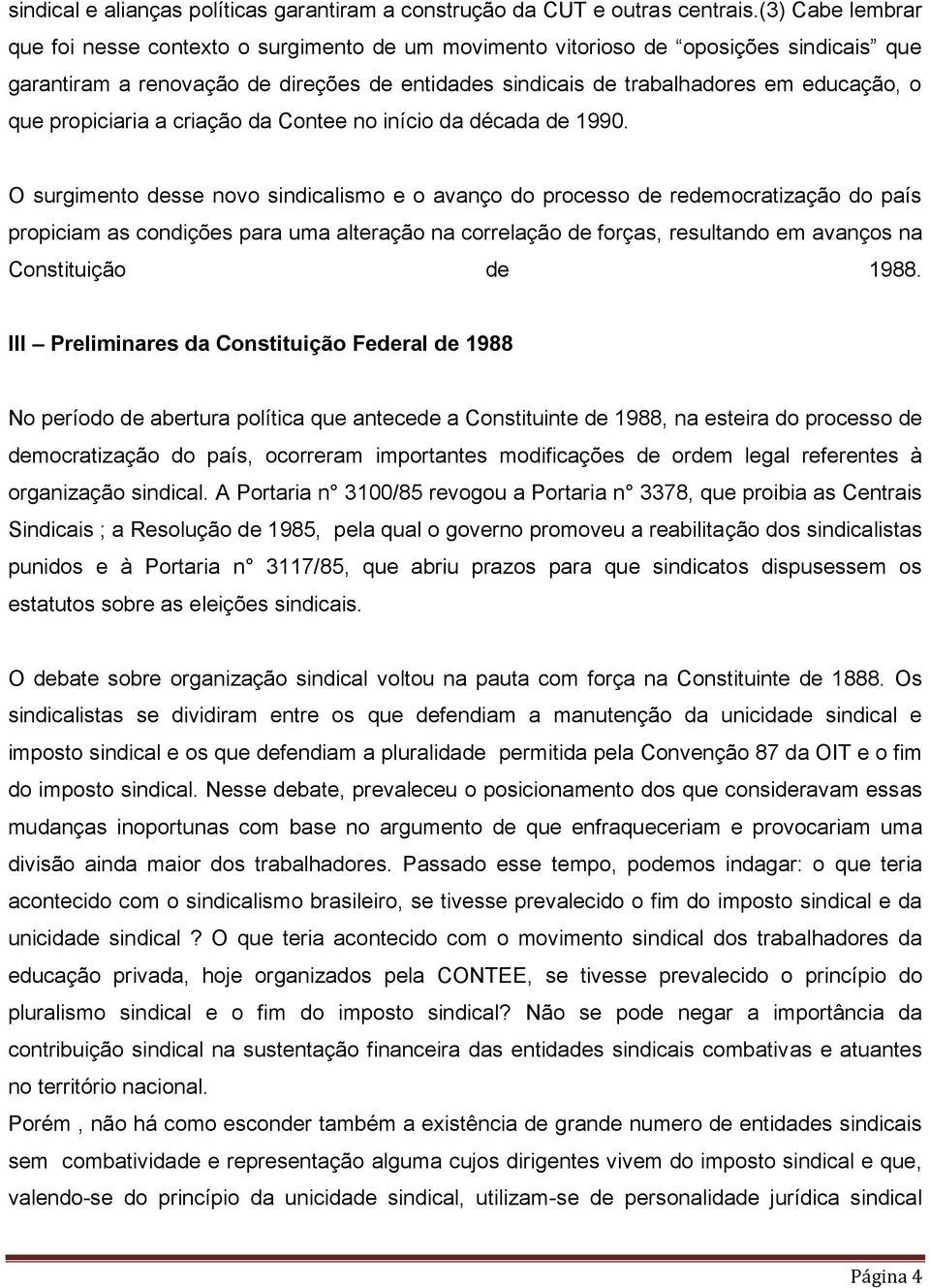 propiciaria a criação da Contee no início da década de 1990.