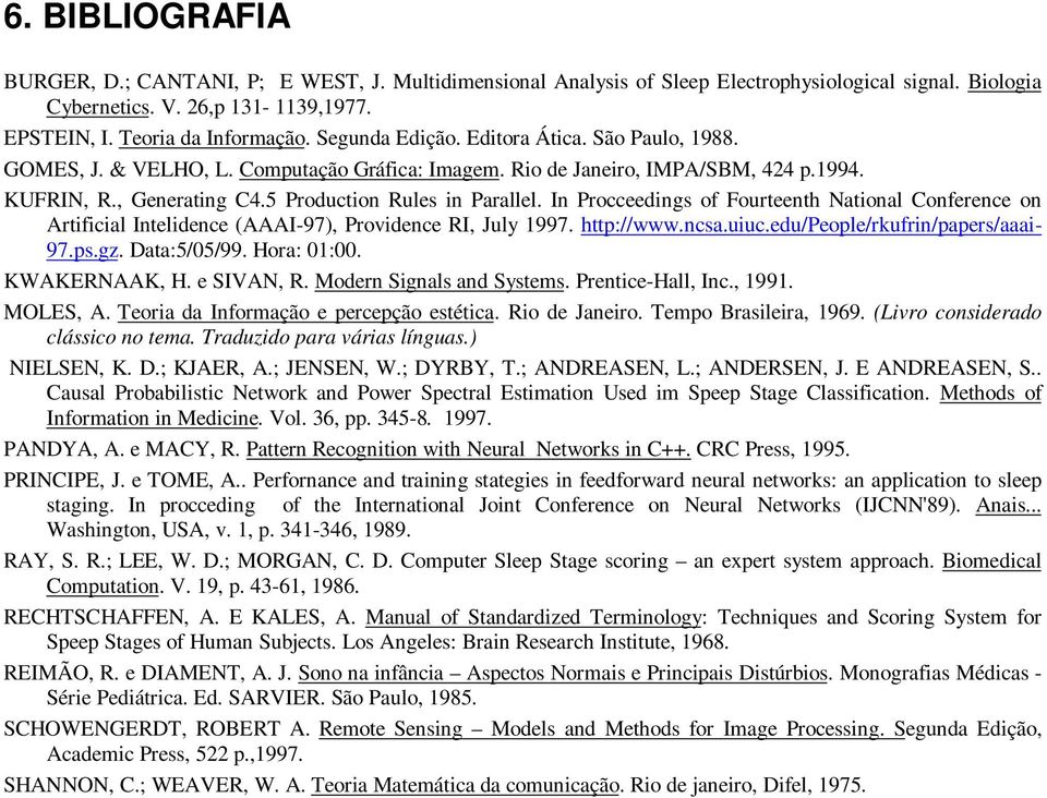 In Procceedings of Fourteenth National Conference on Artificial Intelidence (AAAI-97), Providence RI, July 1997. http://www.ncsa.uiuc.edu/people/rkufrin/papers/aaai- 97.ps.gz. Data:5/05/99.